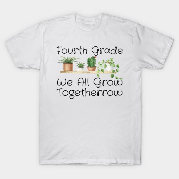 Fourth Grade We All Grow Together T-Shirt by HandrisKarwa